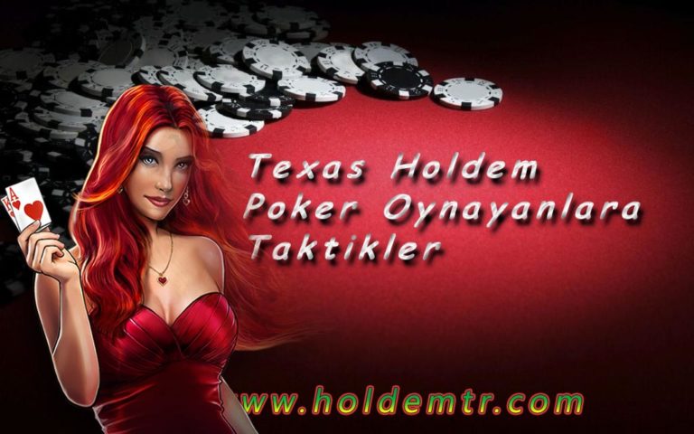 Texas Holdem Poker Oynayanlara Taktikler